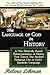 The Language of God in History, A New Biblically Based Reinterpretation of History That Traces The Ancient Religious Use of God's Symbolic Language