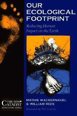 Our Ecological Footprint: Reducing Human Impact on the Earth (New Catalyst Bioregional Series) (Paperback)