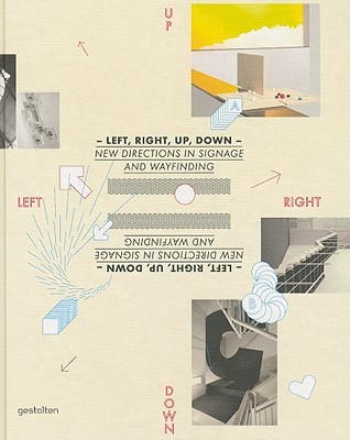 Left, Right, Up, Down: New Directions in Signage and Wayfinding (Hardcover)