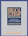 The Mentor's Guide to Biblical Eldership The Mentor's Guide to Biblical Eldership