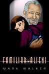 Familiar Aliens Familiar Aliens