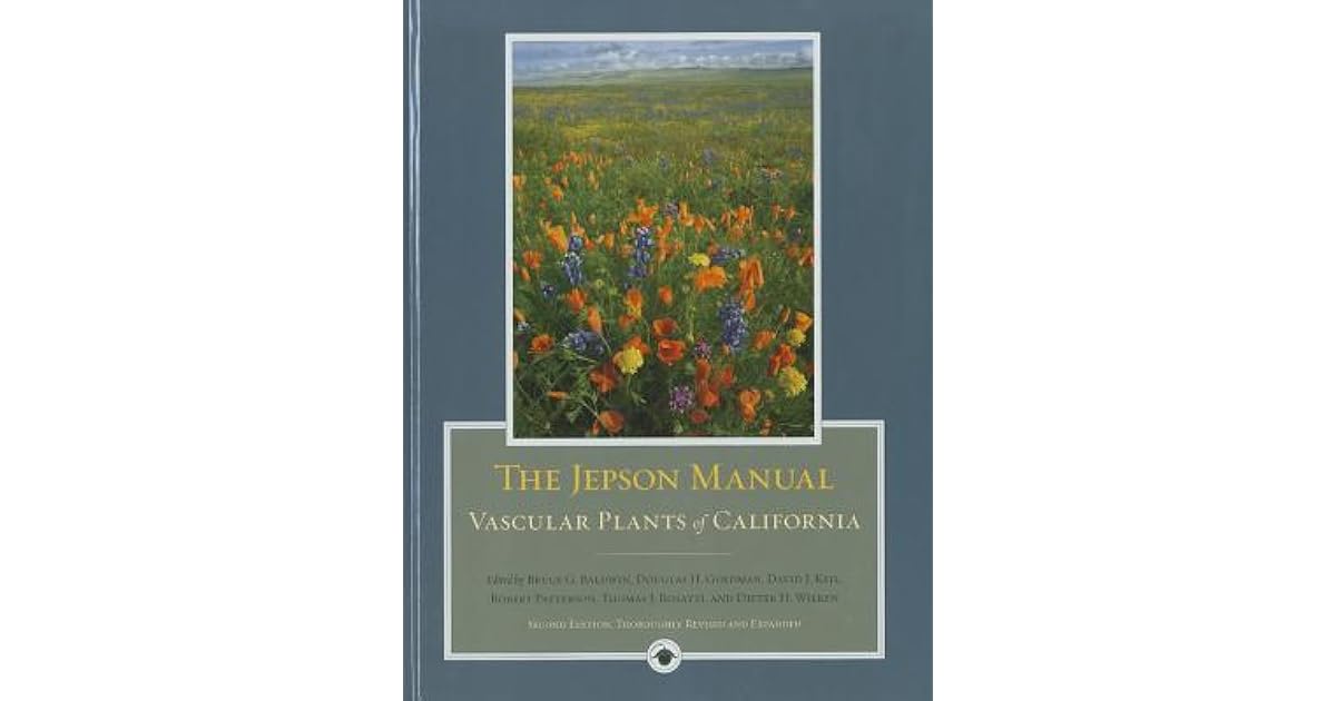 The Jepson Manual Vascular Plants of California by Bruce G. Baldwin