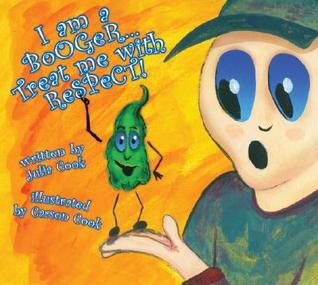 I am a Booger, Treat Me with Respect: A Picture Book About Health and Hygiene (Paperback)