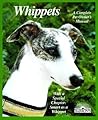 Whippets: Everything About Purchase, Adoption, Care, Nutrition, Behavior, and Training (Barron's Complete Pet Owner's Manuals)