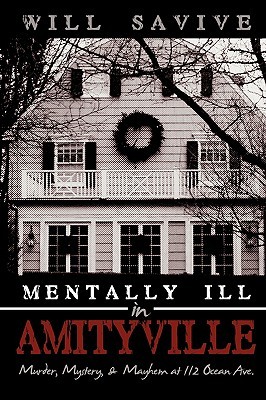 Mentally Ill in Amityville: Murder, Mystery, & Mayhem at 112 Ocean Ave. (Hardcover)