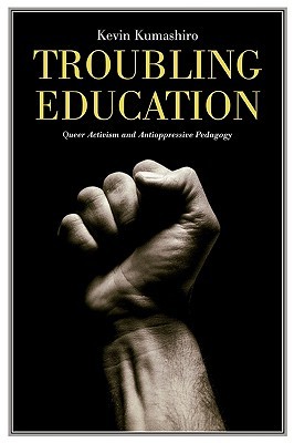 Troubling Education: Queer Activism and Anti-Oppressive Pedagogy (Paperback)