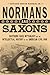 Normans and Saxons by Ritchie Devon Watson Jr.