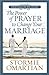 The Power of Prayer™ to Change Your Marriage Prayer and Study Guide