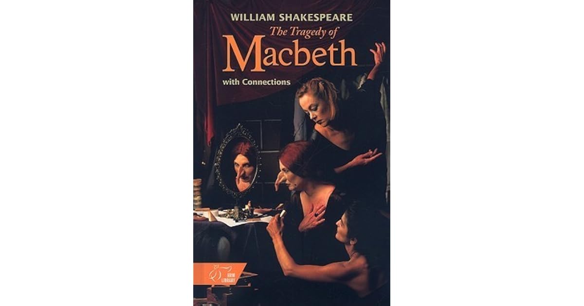 The Tragedy of Macbeth: With Connections by William Shakespeare
