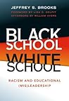 Black School White School: Racism and Educational (Mis) Leadership Black School White School: Racism and Educational (Mis) Leadership