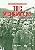 The Wehrmacht: The German A...