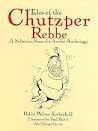 Tales of the Chutzper Rebbe: A Selection from the Acidic Anthology Tales of the Chutzper Rebbe: A Selection from the Acidic Anthology