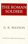 The Roman Soldier (Aspects of Greek and Roman Life)