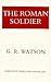 The Roman Soldier by G.R. Watson