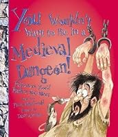 You Wouldn T Want To Be In A Medieval Dungeon Prisoners You D Rather Not Meet By Fiona Macdonald