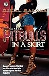 Pitbulls In A Skirt by Mikal Malone