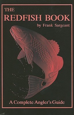 The Redfish Book: A Complete Anglers Guide (Inshore)