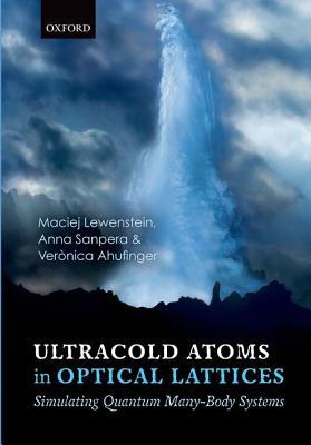 Ultracold Atoms in Optical Lattices: Simulating quantum many-body systems (Hardcover)