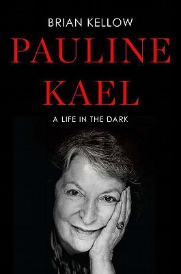 Pauline Kael: A Life in the Dark (Hardcover)
