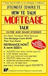 Steiner's Complete How-To-Talk Mortgage Talk Steiner's Complete How-To-Talk Mortgage Talk