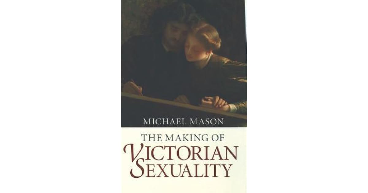The Making of Victorian Sexuality by Michael Mason
