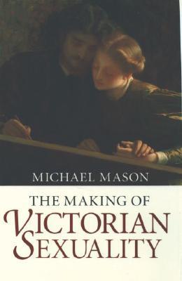 The Making of Victorian Sexuality (Paperback)