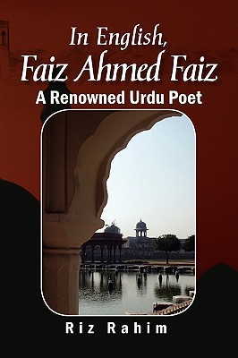 In English, Faiz Ahmed Faiz: Faiz Ahmed Faiz A Renowned Urdu Poet (Paperback)