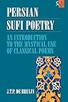 Persian Sufi Poetry (Routledge Sufi Series)
