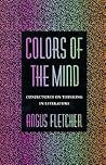 Colors of the Mind: Conjectures on Thinking in Literature Colors of the Mind: Conjectures on Thinking in Literature