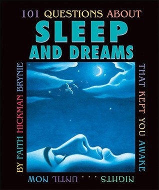 101 Questions About Sleep And Dreams: That Kept You Awake Nights...Until Now (Library Binding)