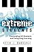 Extreme Students by Keen J. Babbage