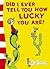 Did I Ever Tell You How Lucky You Are? Yellow Back Book