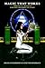 Magic That Works: Practical Training for the Children of Light