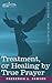 Treatment, or Healing by True Prayer