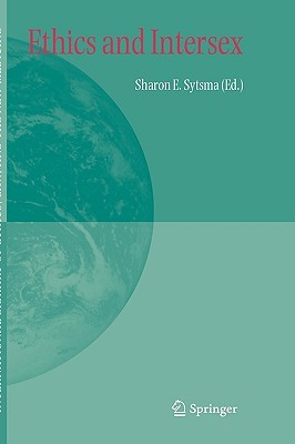 Ethics and Intersex (International Library of Ethics, Law, and the New Medicine, 29)