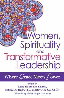 Women, Spirituality and Transformative Leadership: Where Grace Meets Power (Hardcover)