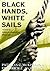 Black Hands, White Sails