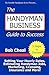 The Handyman Business Guide to Success: Setting Your Hourly Rates, Estimating Handyman Jobs, Marketing, Licensing, Insurance and More!