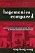 Hegemonies Compared: State Formation and Chinese School Politics in Postwar Singapore and Hong Kong (Reference Books In International Education)