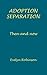 Adoption Separation - Then and now by Evelyn Burns Robinson
