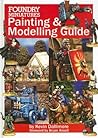 Foundry Miniatures Painting and Modeling Guide