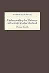 Understanding the Universe in Seventh-Century Ireland (Studies in Celtic History, 15)