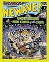 Newave!: The Underground Mini Comix of the 1980s