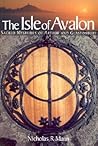 The Isle of Avalon Sacred Mysteries of Arthur and Glastonbury by Nicholas R. Mann