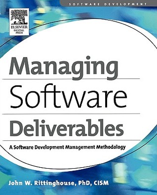 Managing Software Deliverables: A Software Development Management Methodology (Paperback)