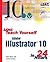 Sams Teach Yourself Adobe Illustrator 10 in 24 Hours