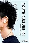 Youth Culture 101 by Walt Mueller