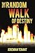 The Random Walk of Destiny