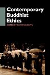 Contemporary Buddhist Ethics (Routledge Critical Studies in Buddhism) Contemporary Buddhist Ethics (Routledge Critical Studies in Buddhism)
