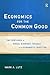 Economics for the Common Good: Two Centuries of Economic Thought in the Humanist Tradition (Routledge Advances in Social Economics)